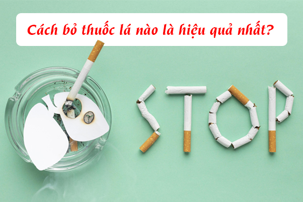 Cách bỏ thuốc lá nào là hiệu quả nhất?